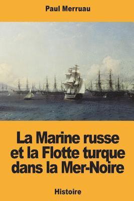 Paul Merruau - La Marine russe et la Flotte turque dans la Mer-Noire, Häftad