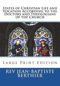 bokomslag States of Christian Life and Vocation According to the Doctors and Theologians of the Church: Large Print Edition