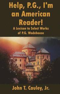 bokomslag Help, P.G., I'm an American Reader!: A Lexicon to Select Works of P.G. Wodehouse
