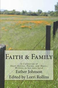 bokomslag Faith & Family: A Collection of Short Stories, Poems, and Music; Written in her own hand