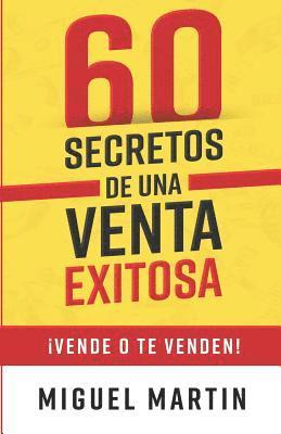 bokomslag 60 Secretos de Una Venta Exitosa: ¡Vende O Te Venden!