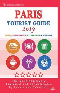 bokomslag Paris Tourist Guide 2019: Shops, Restaurants, Entertainment and Nightlife in Paris, France (City Tourist Guide 2019)