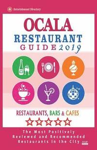 bokomslag Ocala Restaurant Guide 2019: Best Rated Restaurants in Ocala, Florida - Restaurants, Bars and Cafes recommended for Tourist, 2019