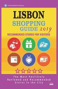 bokomslag Lisbon Shopping Guide 2019: Best Rated Stores in Lisbon, Portugal - Stores Recommended for Visitors, (Shopping Guide 2019)