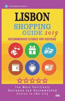 bokomslag Lisbon Shopping Guide 2019: Best Rated Stores in Lisbon, Portugal - Stores Recommended for Visitors, (Shopping Guide 2019)