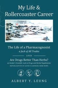 bokomslag My Life and Rollercoaster Career: The Life of a Pharmacognosist AND Are Drugs Better Than Herbs?