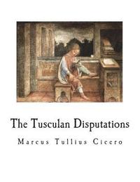 bokomslag The Tusculan Disputations