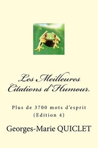 bokomslag Les Meilleures Citations d'Humour.: Plus de 3700 mots d'esprit (Edition 4)