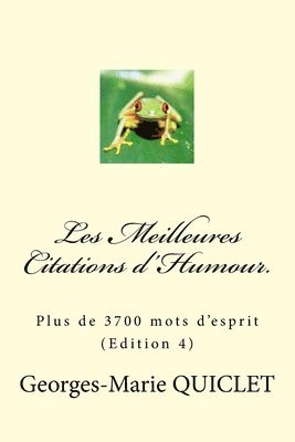Quiclet Georges-Marie - Les Meilleures Citations d'Humour.: Plus de 3700 mots d'esprit (Edition 4), Häftad