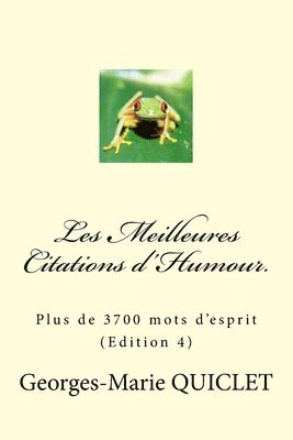 Les Meilleures Citations d'Humour.: Plus de 3700 mots d'esprit (Edition 4) 1