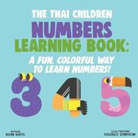 bokomslag The Thai Children Numbers Learning Book: A Fun, Colorful Way to Learn Numbers!