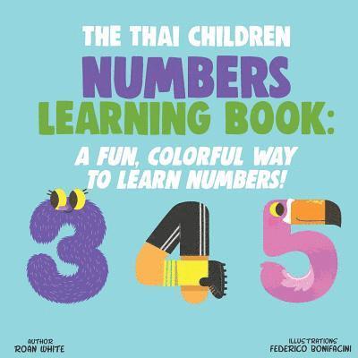 The Thai Children Numbers Learning Book: A Fun, Colorful Way to Learn Numbers! 1