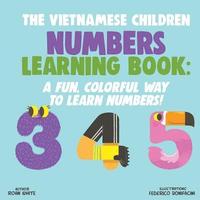 bokomslag The Vietnamese Children Numbers Learning Book: A Fun, Colorful Way to Learn Numbers!