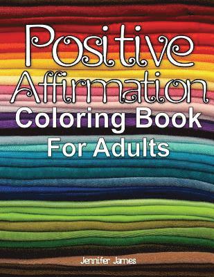 Jennifer James - Positive Affirmation Coloring Book For Adults, Häftad