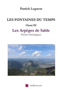 LES FONTAINES DU TEMPS Chant III: Les Arpèges de Sable 1