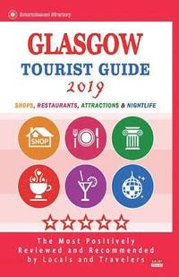 bokomslag Glasgow Tourist Guide 2019: Shops, Restaurants, Entertainment and Nightlife in Glasgow, Scotland (City Tourist Guide 2019)