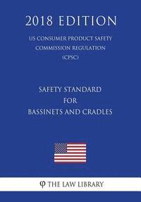 bokomslag Safety Standard for Bassinets and Cradles (US Consumer Product Safety Commission Regulation) (CPSC) (2018 Edition)