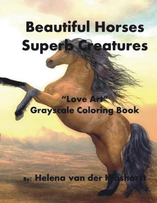 Helena Van Der Klashorst - Beautiful Horses Superb Creatures: Grayscale Coloring Book, Häftad