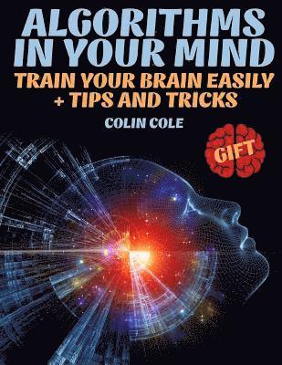 Colin Cole - Algorithms in your mind. Train your brain easily + tips and tricks, Häftad
