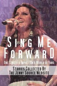 bokomslag Sing Me Forward: One Singer's Impact on a World of Fans