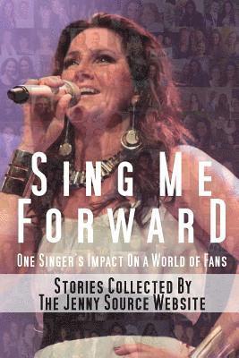 Sing Me Forward: One Singer's Impact on a World of Fans 1