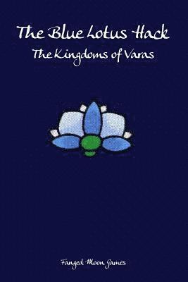 The Blue Lotus Hack: The Kingdoms of Varas 1