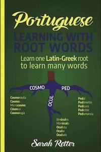 bokomslag Portuguese: Learning With Root Words.: Learn one Latin-Greek root to learn many words. Boost your Portuguese vocabulary with Latin