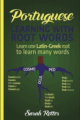 bokomslag Portuguese: Learning With Root Words.: Learn one Latin-Greek root to learn many words. Boost your Portuguese vocabulary with Latin and Greek Roots!