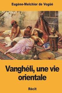 bokomslag Vanghéli, une vie orientale