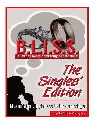 bokomslag B.L.I.S.S. The Single's Edition: Maximizing Singleness Before Marriage