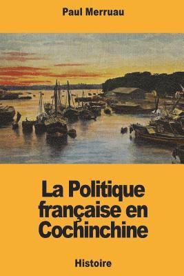 Paul Merruau - La Politique française en Cochinchine, Häftad