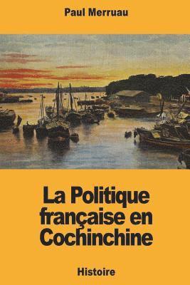 La Politique française en Cochinchine 1