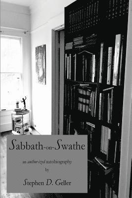 Sabbath-on-Swathe: the author-ized biography of Stephen D. Geller 1
