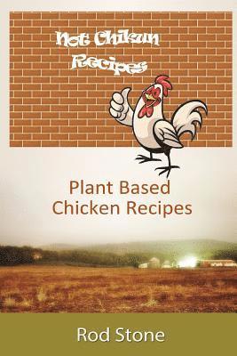Not Chikun Recipes: Plant Based Chicken Recipes 1
