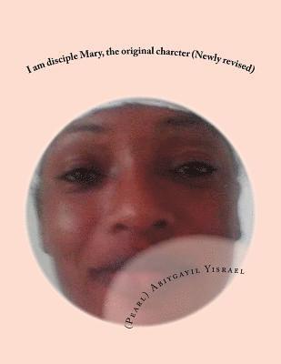 (pearl) Abiygayil Chephtsiybah Yisrael - I Am Disciple Mary, the Original Charcter (Newly Revised): I Am Disciple Mary, the Original Character (Newly Revised), Häftad
