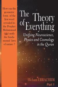 bokomslag The Theory of Everything: Unifying Neuroscience, Physics and Cosmology in the Qur'an