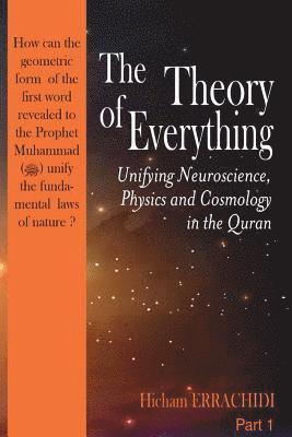 The Theory of Everything: Unifying Neuroscience, Physics and Cosmology in the Qur'an 1