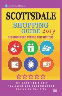 bokomslag Scottsdale Shopping Guide 2019: Best Rated Stores in Scottsdale, Arizona - Stores Recommended for Visitors, (Shopping Guide 2019)