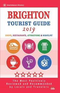 bokomslag Brighton Tourist Guide 2019: Shops, Restaurants, Entertainment and Nightlife in Brighton, England (City Tourist Guide 2019)