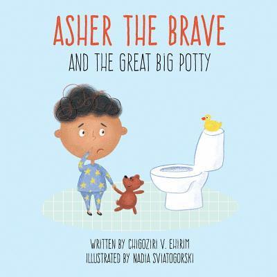 Asher The Brave: and the Great Big Potty 1