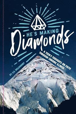 He's Making Diamonds: A Teen's Thoughts on Faith Through Chronic Illness 1