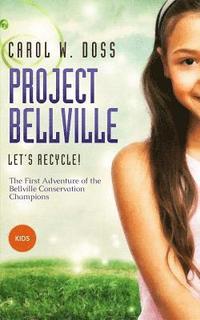 bokomslag Project Bellville: Let's Recycle!: The First Adventure of the Bellville Conservation Champions