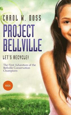 Project Bellville: Let's Recycle!: The First Adventure of the Bellville Conservation Champions 1