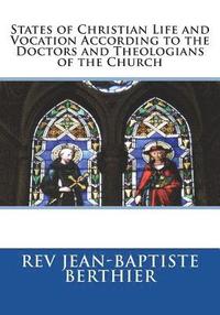bokomslag States of Christian Life and Vocation According to the Doctors and Theologians of the Church