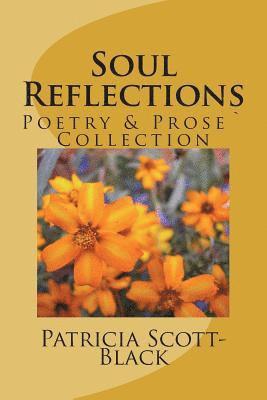 Patricia Ann Scott-Black - Soul Reflections: Poetry & Prose` Collection, Häftad