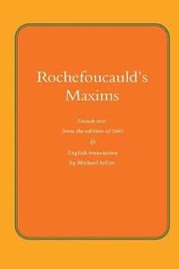 bokomslag Rochefoucauld The Maxims: French Text from the Edition of 1565, with English Translation