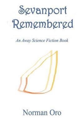 bokomslag Sevanport Remembered: An Away Science Fiction Book