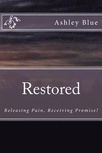 bokomslag Restored: Releasing Pain, Receiving Promise: Releasing Pain, Receiving Promise