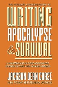 bokomslag Writing Apocalypse and Survival: A Masterclass in Post-Apocalyptic Science Fiction and Zombie Horror