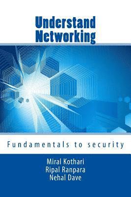 Ripal D. Ranpara Rdr, Nehal K. Dave Nkd - Understand Networking: Fundamentals to security, Häftad